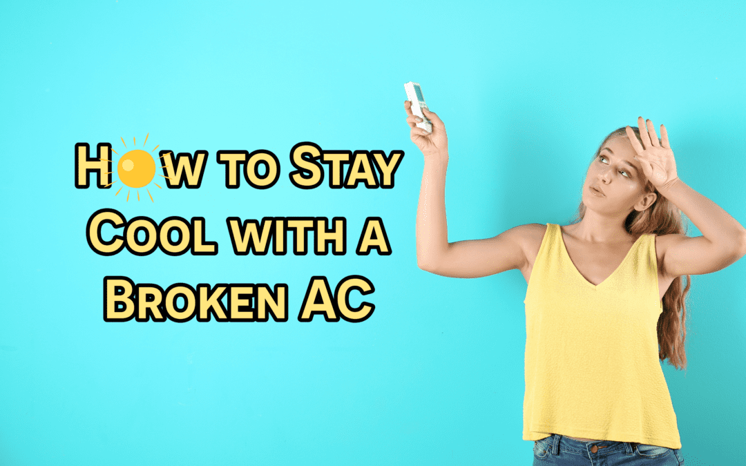 How To Stay Cool with a Broken AC